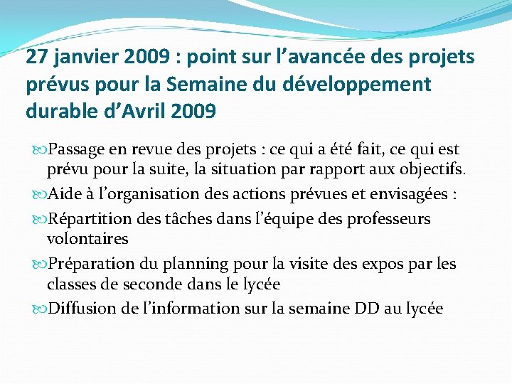 27 janvier 2009 : point sur l’avancée des projets prévus pour la Semaine du