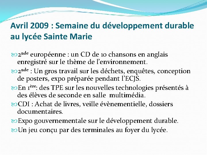 Avril 2009 : Semaine du développement durable au lycée Sainte Marie 2 nde européenne