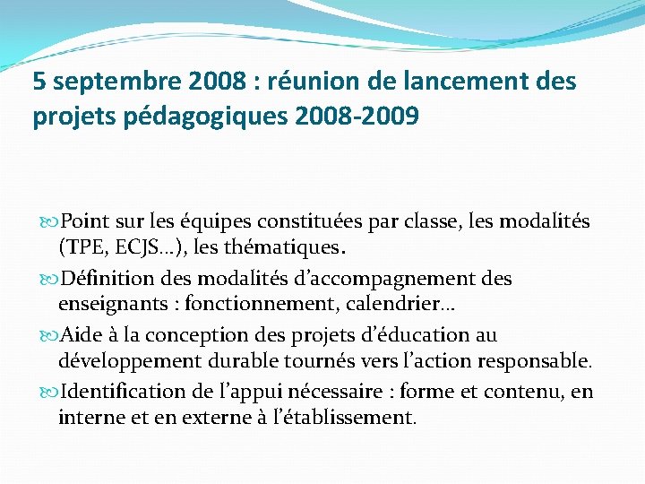 5 septembre 2008 : réunion de lancement des projets pédagogiques 2008 -2009 Point sur