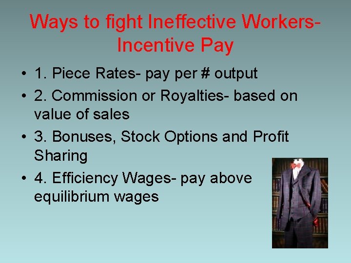 Ways to fight Ineffective Workers. Incentive Pay • 1. Piece Rates- pay per #