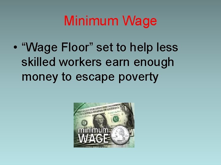 Minimum Wage • “Wage Floor” set to help less skilled workers earn enough money