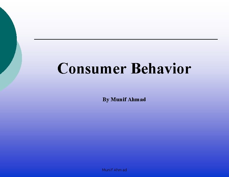 Consumer Behavior By Munif Ahmad 