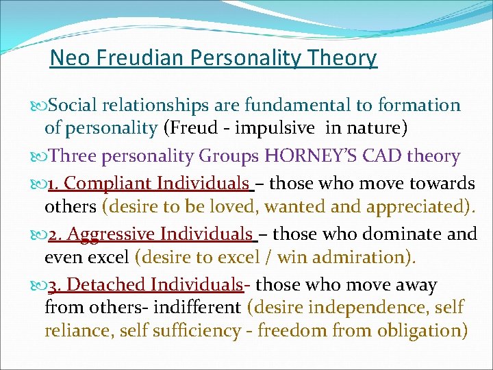 Neo Freudian Personality Theory Social relationships are fundamental to formation of personality (Freud -