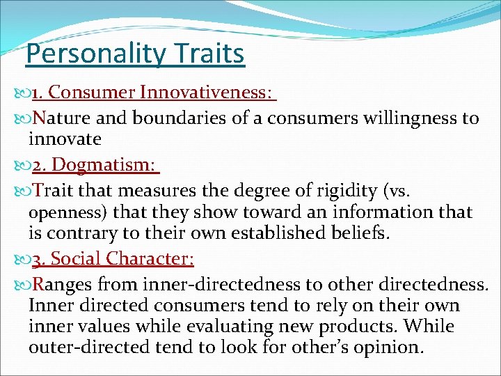 Personality Traits 1. Consumer Innovativeness: Nature and boundaries of a consumers willingness to innovate
