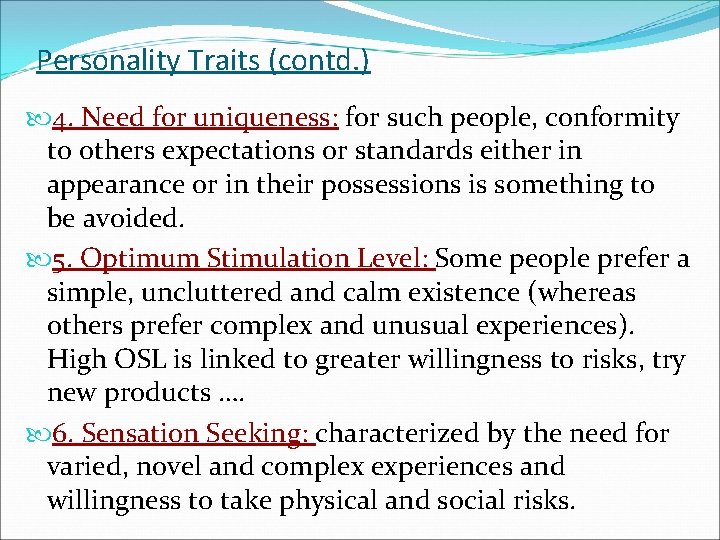 Personality Traits (contd. ) 4. Need for uniqueness: for such people, conformity to others