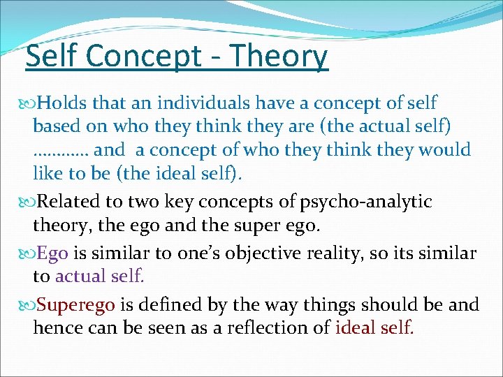 Self Concept - Theory Holds that an individuals have a concept of self based