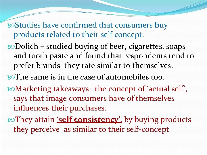  Studies have confirmed that consumers buy products related to their self concept. Dolich