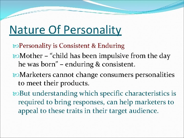 Nature Of Personality is Consistent & Enduring Mother – “child has been impulsive from