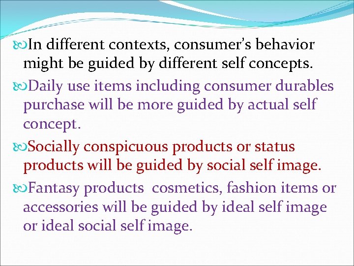  In different contexts, consumer’s behavior might be guided by different self concepts. Daily