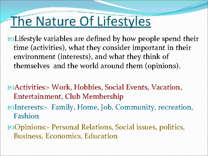 The Nature Of Lifestyles Lifestyle variables are defined by how people spend their time