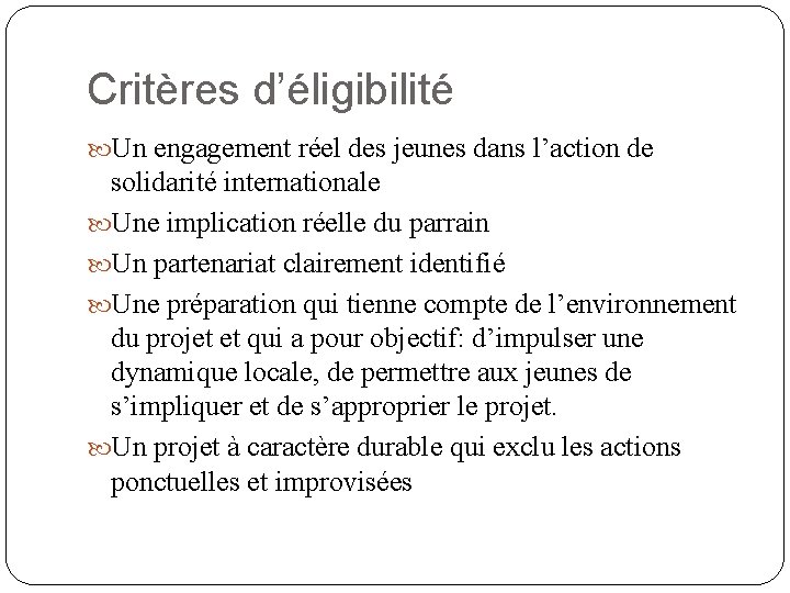 Critères d’éligibilité Un engagement réel des jeunes dans l’action de solidarité internationale Une implication