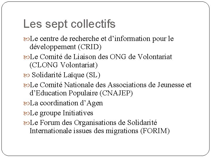 Les sept collectifs Le centre de recherche et d’information pour le développement (CRID) Le