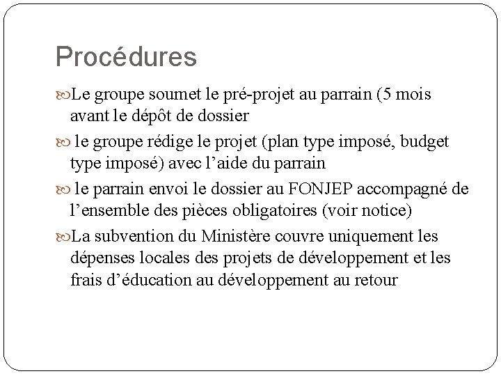 Procédures Le groupe soumet le pré-projet au parrain (5 mois avant le dépôt de