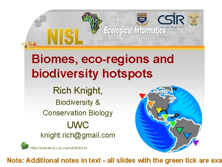 Biomes, eco-regions and biodiversity hotspots Rich Knight, Biodiversity & Conservation Biology UWC knight. rich@gmail.