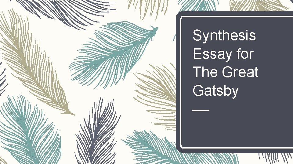 Synthesis Essay for The Great Gatsby 