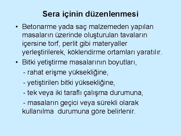 Sera içinin düzenlenmesi • Betonarme yada saç malzemeden yapılan masaların üzerinde oluşturulan tavaların içersine