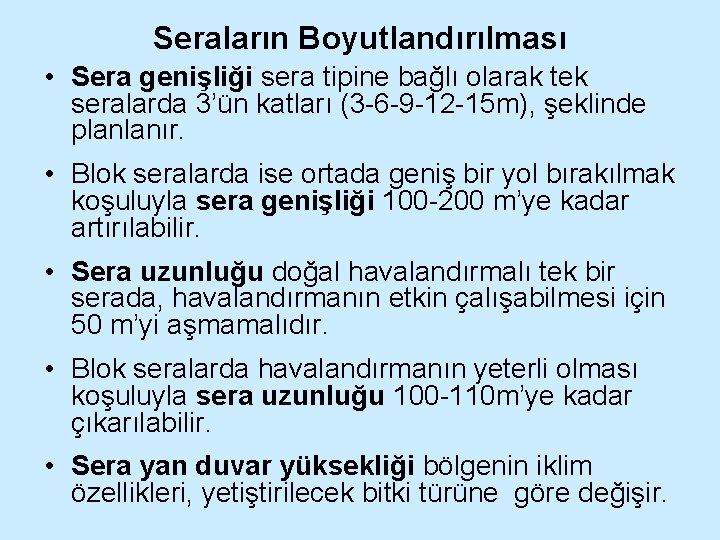 Seraların Boyutlandırılması • Sera genişliği sera tipine bağlı olarak tek seralarda 3’ün katları (3