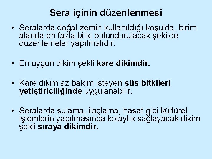 Sera içinin düzenlenmesi • Seralarda doğal zemin kullanıldığı koşulda, birim alanda en fazla bitki