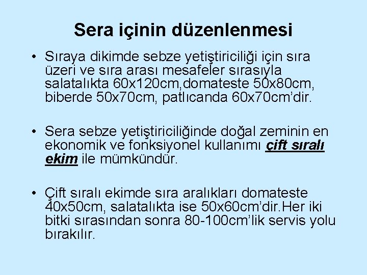 Sera içinin düzenlenmesi • Sıraya dikimde sebze yetiştiriciliği için sıra üzeri ve sıra arası