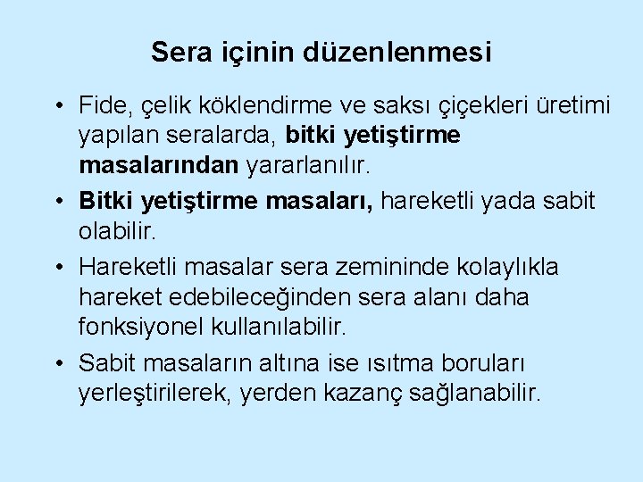 Sera içinin düzenlenmesi • Fide, çelik köklendirme ve saksı çiçekleri üretimi yapılan seralarda, bitki