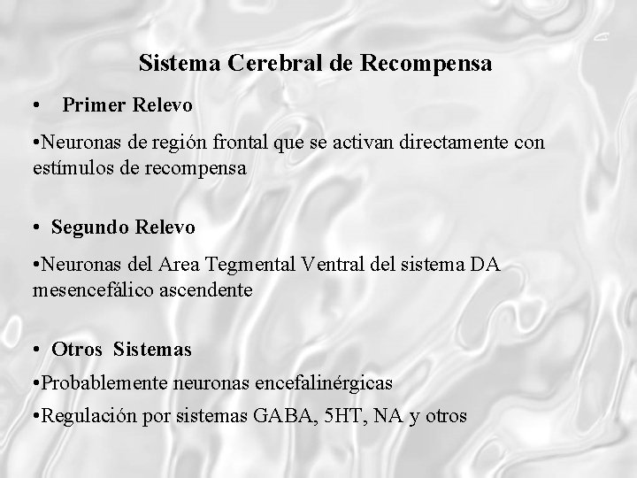 Sistema Cerebral de Recompensa • Primer Relevo • Neuronas de región frontal que se