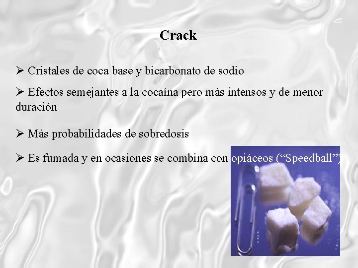 Crack Cristales de coca base y bicarbonato de sodio Efectos semejantes a la cocaína