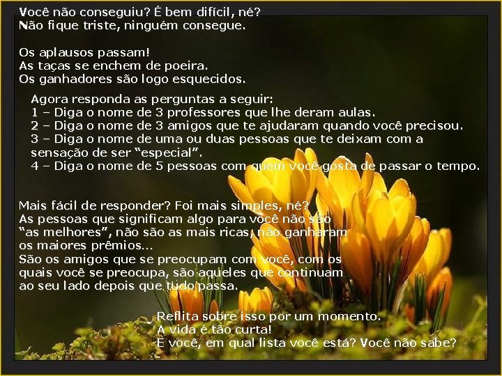 Você não conseguiu? É bem difícil, né? Não fique triste, ninguém consegue. Os aplausos