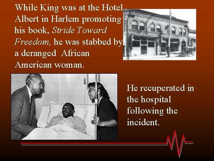 While King was at the Hotel Albert in Harlem promoting his book, Stride Toward