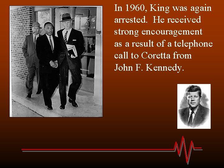 In 1960, King was again arrested. He received strong encouragement as a result of