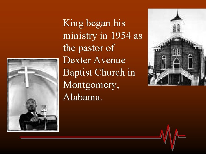 King began his ministry in 1954 as the pastor of Dexter Avenue Baptist Church