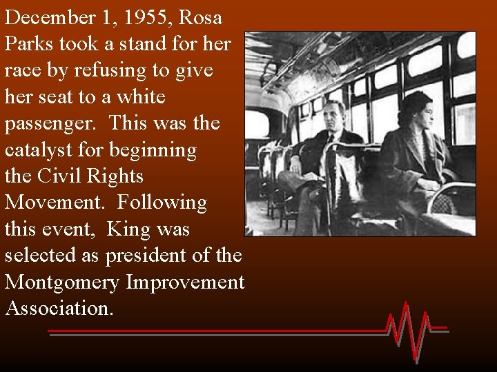 December 1, 1955, Rosa Parks took a stand for her race by refusing to