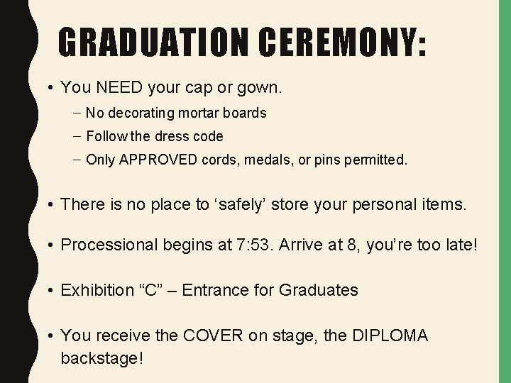 GRADUATION CEREMONY: • You NEED your cap or gown. – No decorating mortar boards