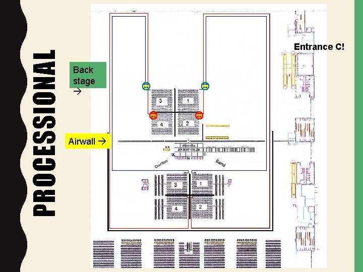 PROCESSIONAL Entrance C! Back stage Airwall 