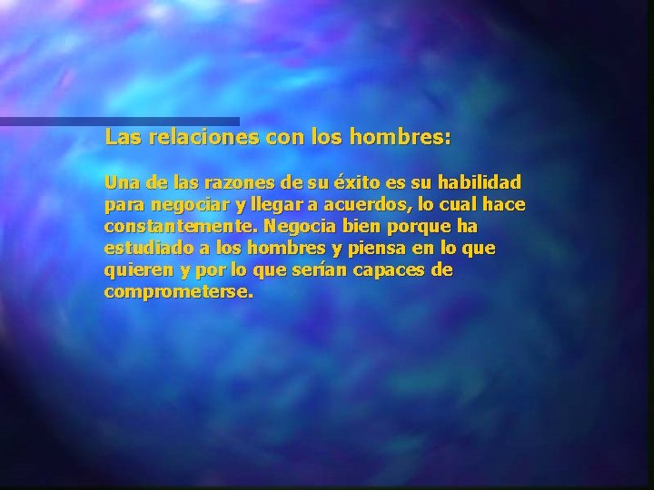 Las relaciones con los hombres: Una de las razones de su éxito es su