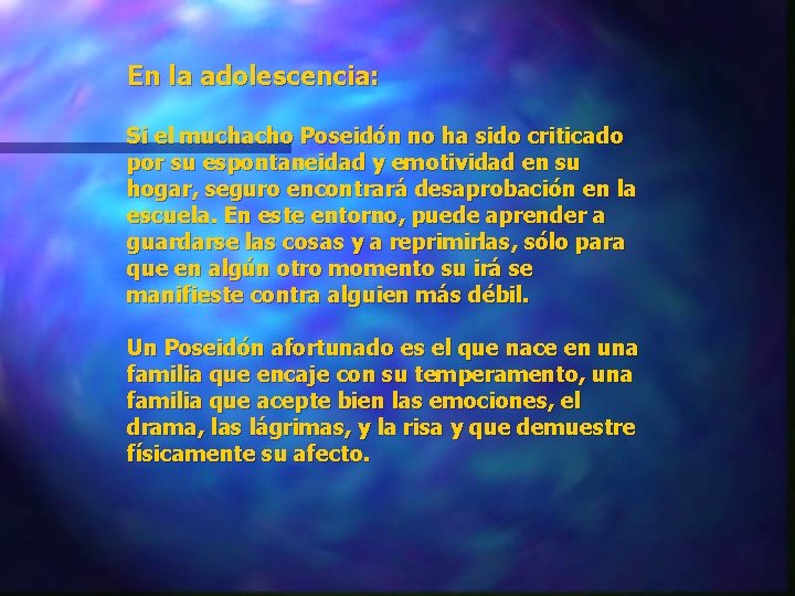 En la adolescencia: Si el muchacho Poseidón no ha sido criticado por su espontaneidad