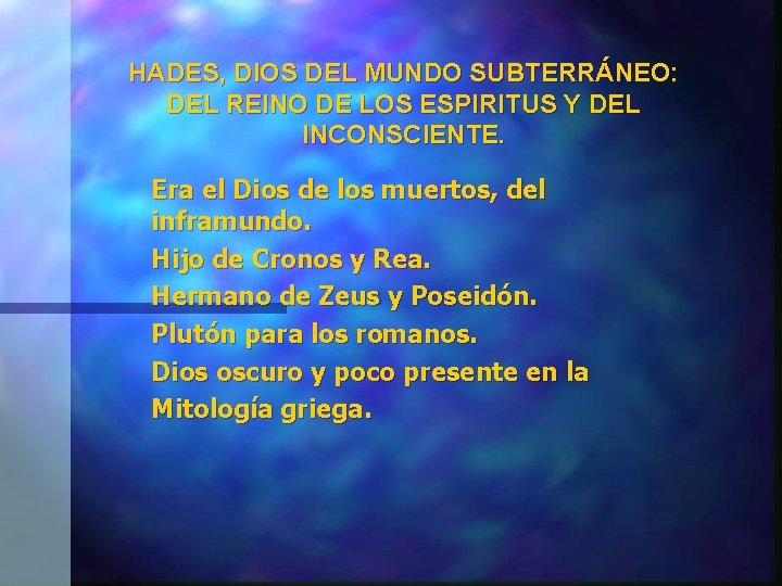 HADES, DIOS DEL MUNDO SUBTERRÁNEO: DEL REINO DE LOS ESPIRITUS Y DEL INCONSCIENTE. Era