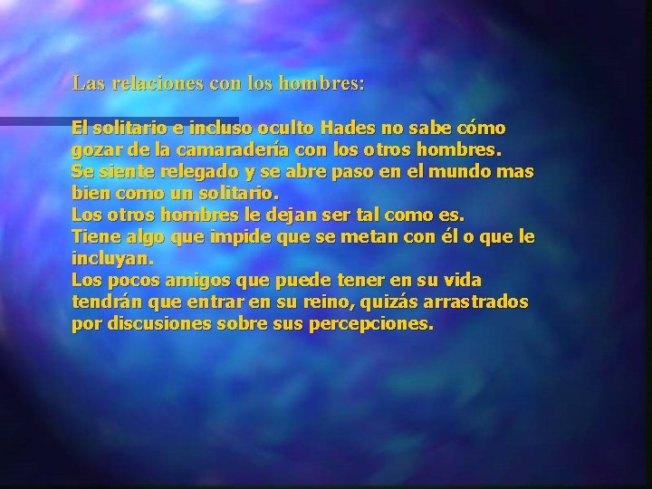 Las relaciones con los hombres: El solitario e incluso oculto Hades no sabe cómo