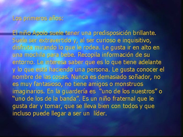 Los primeros años: El niño Apolo suele tener una predisposición brillante. Suele ser extravertido