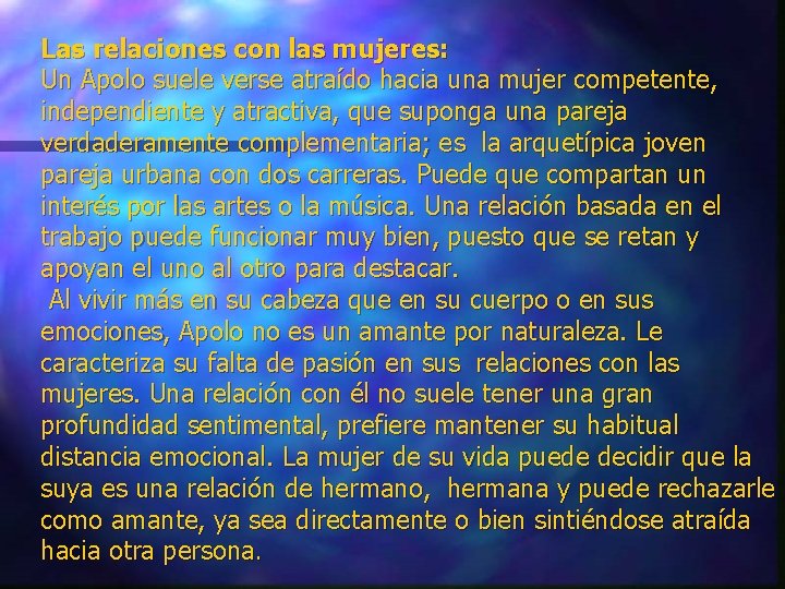 Las relaciones con las mujeres: Un Apolo suele verse atraído hacia una mujer competente,