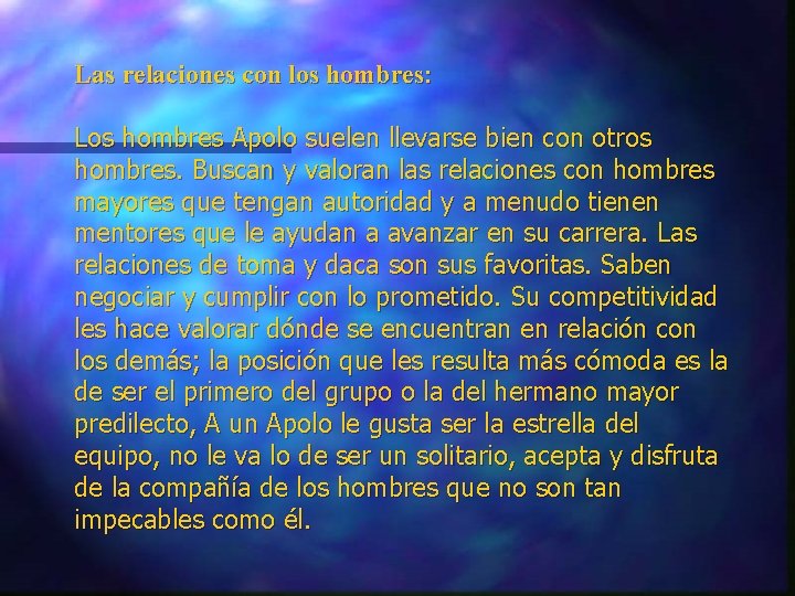 Las relaciones con los hombres: Los hombres Apolo suelen llevarse bien con otros hombres.