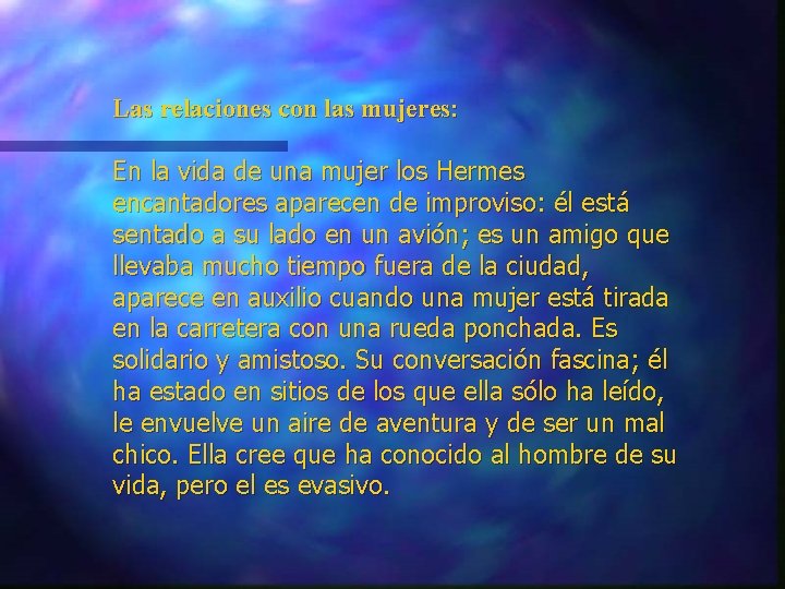 Las relaciones con las mujeres: En la vida de una mujer los Hermes encantadores