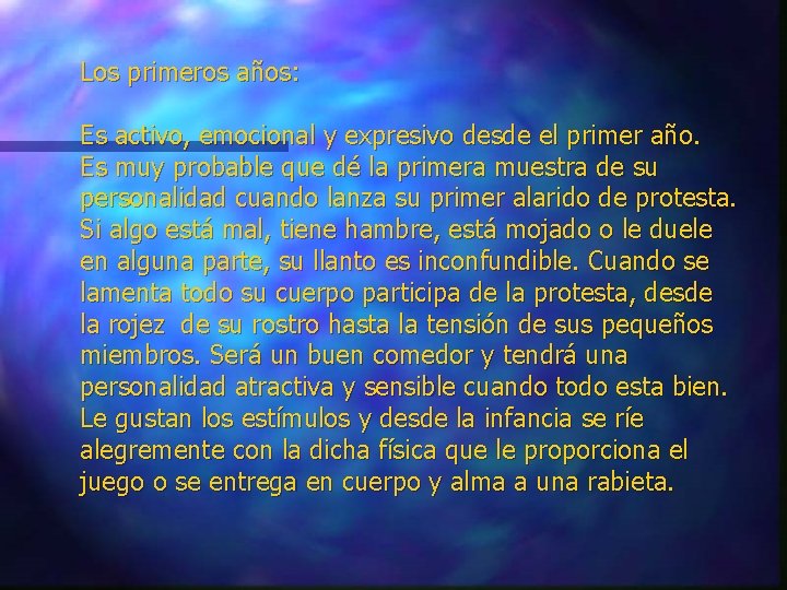 Los primeros años: Es activo, emocional y expresivo desde el primer año. Es muy