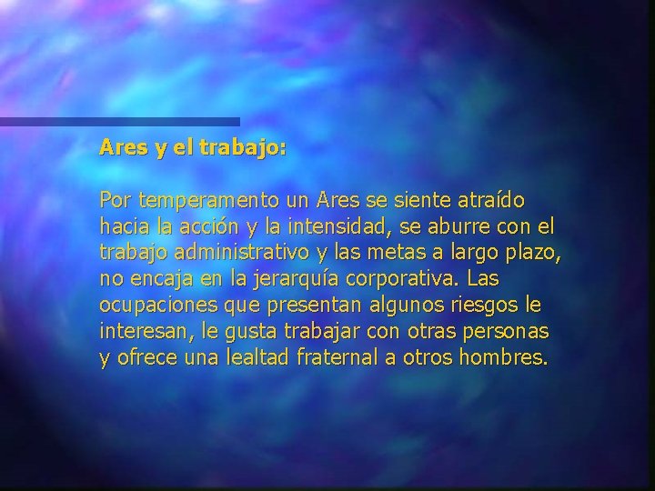 Ares y el trabajo: Por temperamento un Ares se siente atraído hacia la acción