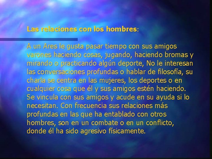 Las relaciones con los hombres: A un Ares le gusta pasar tiempo con sus