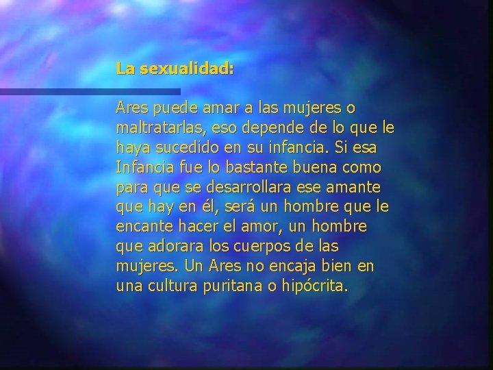 La sexualidad: Ares puede amar a las mujeres o maltratarlas, eso depende de lo