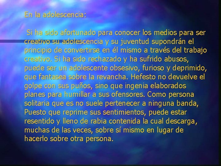 En la adolescencia: Si ha sido afortunado para conocer los medios para ser creativo