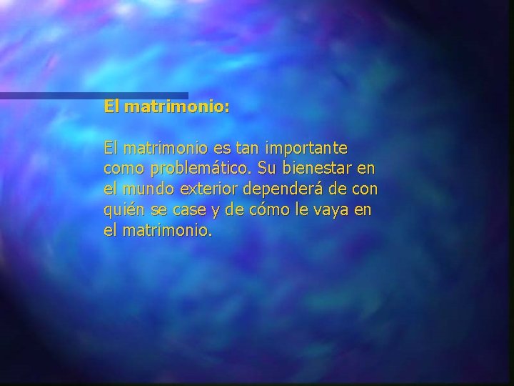 El matrimonio: El matrimonio es tan importante como problemático. Su bienestar en el mundo