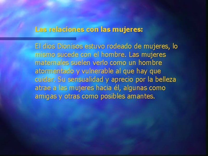 Las relaciones con las mujeres: El dios Dionisos estuvo rodeado de mujeres, lo mismo