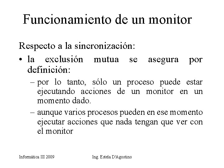 Funcionamiento de un monitor Respecto a la sincronización: • la exclusión mutua se definición: