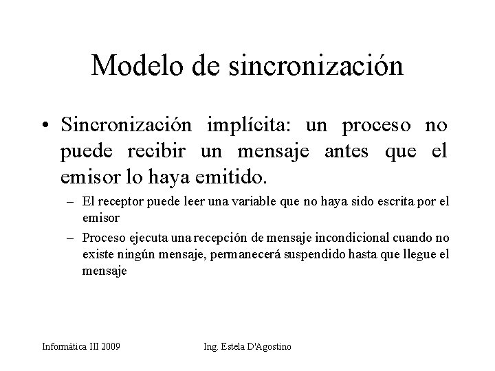 Modelo de sincronización • Sincronización implícita: un proceso no puede recibir un mensaje antes